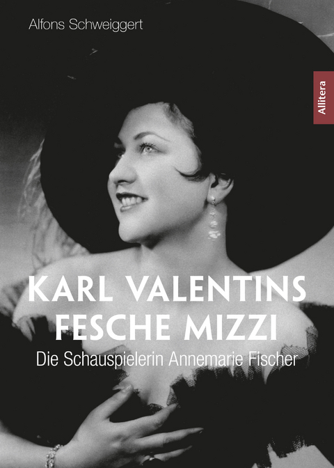 Karl Valentins fesche Mizzi - Alfons Schweiggert