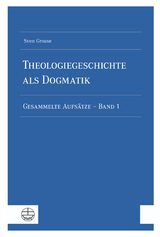 Theologiegeschichte als Dogmatik. Eine Dogmatik aus theologiegeschichtlichen Aufsätzen - Sven Grosse