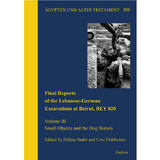 Final Reports of the Lebanese-German Excavations at Beirut, BEY 020 - 