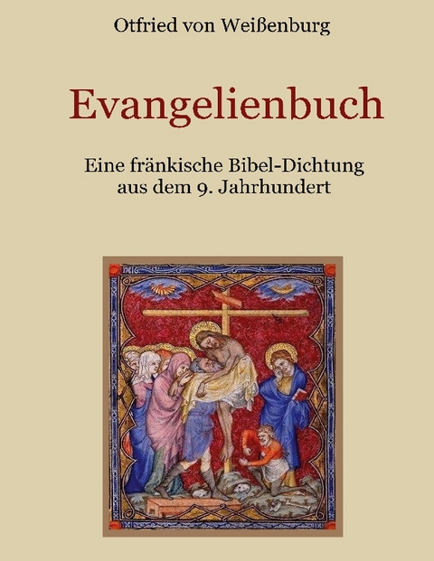 Evangelienbuch - Eine fränkische Bibel-Dichtung aus dem 9. Jahrhundert - Otfrid von Weißenburg