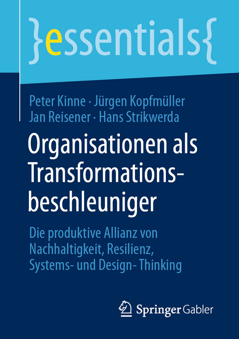 Organisationen als Transformationsbeschleuniger - Peter Kinne, Jürgen Kopfmüller, Jan Reisener, Hans Strikwerda