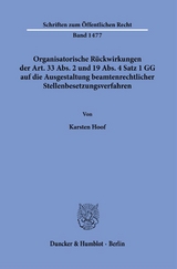 Organisatorische Rückwirkungen der Art. 33 Abs. 2 und 19 Abs. 4 Satz 1 GG auf die Ausgestaltung beamtenrechtlicher Stellenbesetzungsverfahren. - Karsten Hoof