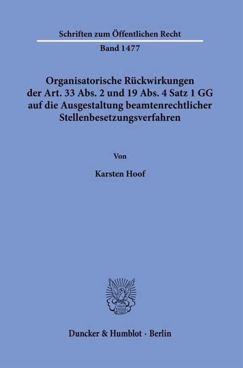 Organisatorische Rückwirkungen der Art. 33 Abs. 2 und 19 Abs. 4 Satz 1 GG auf die Ausgestaltung beamtenrechtlicher Stellenbesetzungsverfahren. - Karsten Hoof