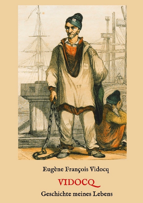 Vidocq - Geschichte meines Lebens - Eugène François Vidocq