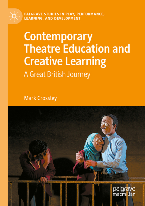 Contemporary Theatre Education and Creative Learning - Mark Crossley