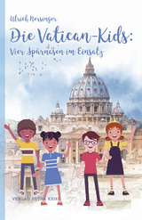 Die Vatican-Kids: Vier Spürnasen im Einsatz - Ulrich Nersinger