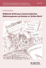 Städtische Erfahrung in deutsch-jüdischen Selbstzeugnissen aus Breslau im ‚Dritten Reich‘ - Annelies Augustyns