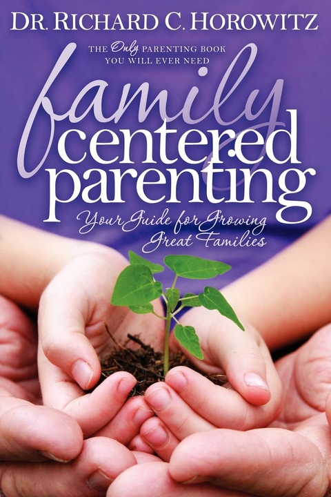 Family Centered Parenting -  Richard C. Horowitz