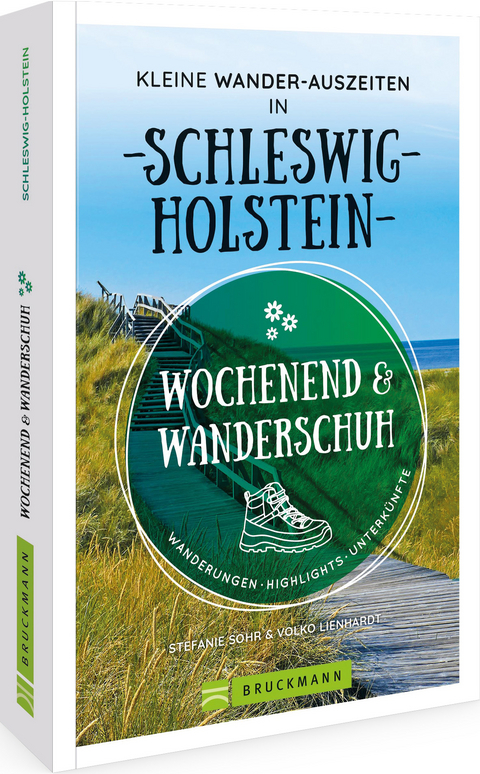 Wochenend und Wanderschuh – Kleine Wander-Auszeiten in Schleswig-Holstein - Stefanie Sohr und Volko Lienhardt