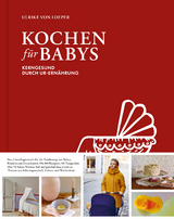 Kochen für Babys - Kerngesund durch Ur-Ernährung - von Loeper Ulrike
