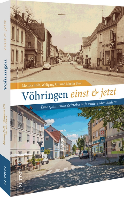 Vöhringen einst und jetzt - Monika Kolb Ebert  Wolfgang Ott  Martin