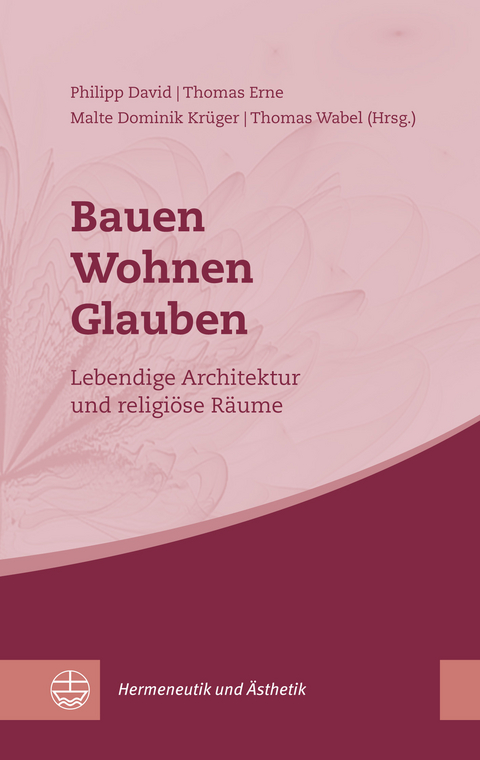 Bauen – Wohnen – Glauben - 