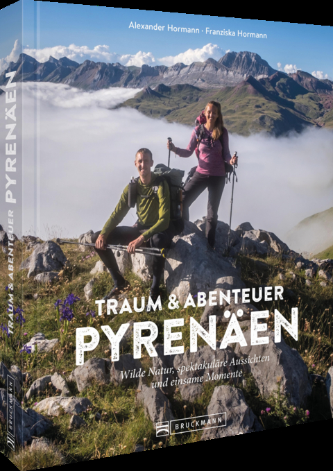 Traum und Abenteuer Pyrenäen - Alexander Hormann, Franziska Hormann