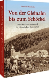 Von der Gleinalm bis zum Schöckel - Gottfried Mühlbacher