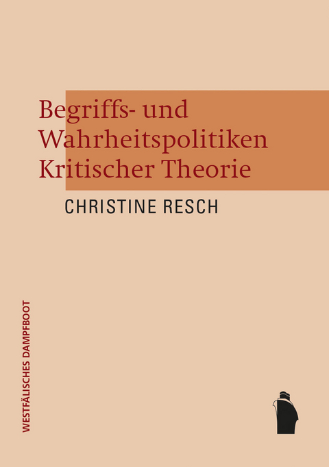 Begriffs- und Wahrheitspolitiken Kritischer Theorie - Christine Resch