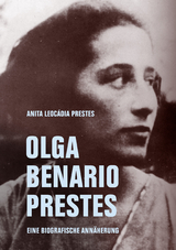 Olga Benario Prestes - Anita Leocádia Prestes