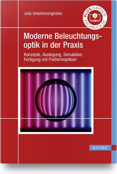 Moderne Beleuchtungsoptik in der Praxis - Julia Unterhinninghofen