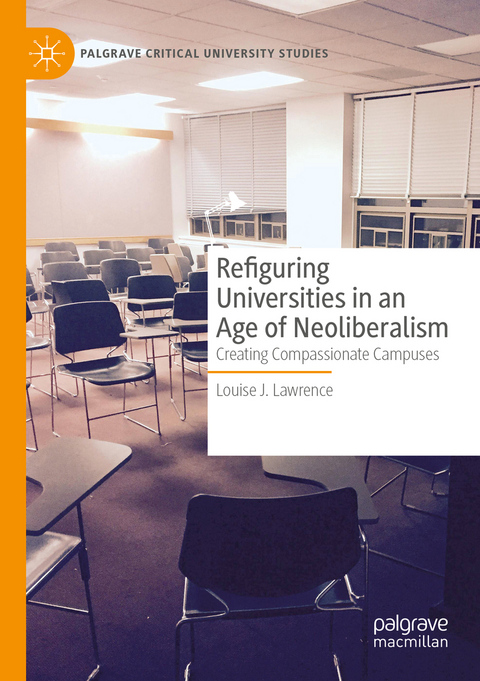 Refiguring Universities in an Age of Neoliberalism - Louise J. Lawrence