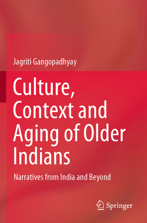Culture, Context and Aging of Older Indians - Jagriti Gangopadhyay