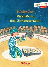 King-Kong, das Zirkusschwein - Kirsten Boie
