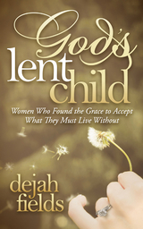 God's Lent Child -  Dejah Fields