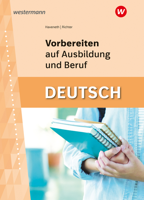 Vorbereiten auf Ausbildung und Beruf - Klaus Richter, Sabine Haveneth