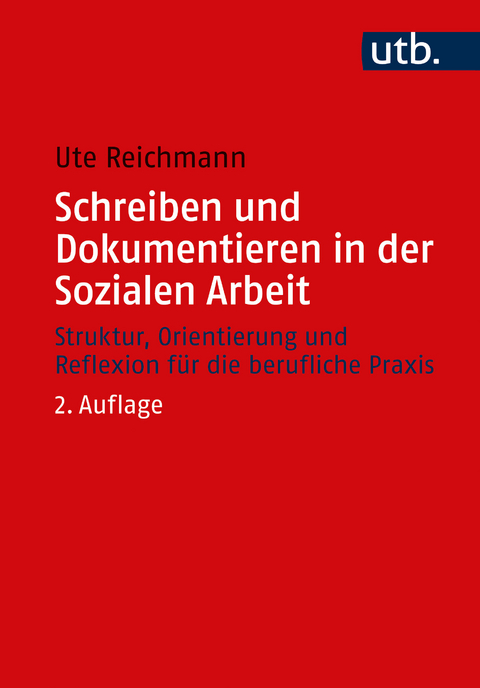 Schreiben und Dokumentieren in der Sozialen Arbeit - Ute Reichmann