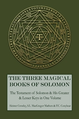 The Three Magical Books of Solomon : The Greater and Lesser Keys & The Testament of Solomon -  F.C. Conybear,  Aleister Crowley,  S.L. Macgregor Mathers