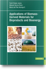 Applications of Biomass-Derived Materials for Bioproducts and Bioenergy - Farid Chejne Janna, Manuel Garcia Perez, Maria del Pilar Noriega E.