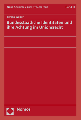 Bundesstaatliche Identitäten und ihre Achtung im Unionsrecht - Teresa Weber