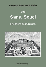Das Sans, Souci Friedrichs des Großen - Gustav Berthold Volz