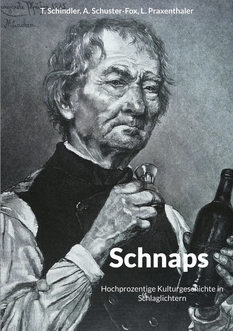 Schnaps - Thomas Schindler, Angelika Schuster-Fox, Luzia Praxenthaler