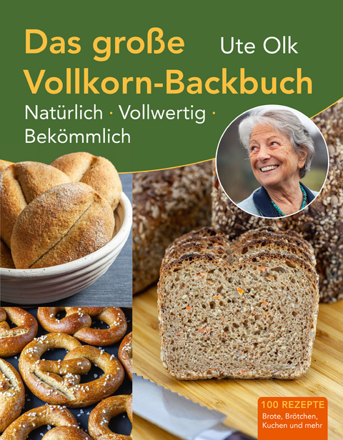 Das große Vollkorn-Backbuch - Ute Olk