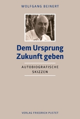 Dem Ursprung Zukunft geben - Wolfgang Beinert