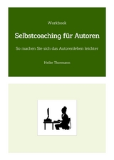 Workbook: Selbstcoaching für Autoren - Heike Thormann