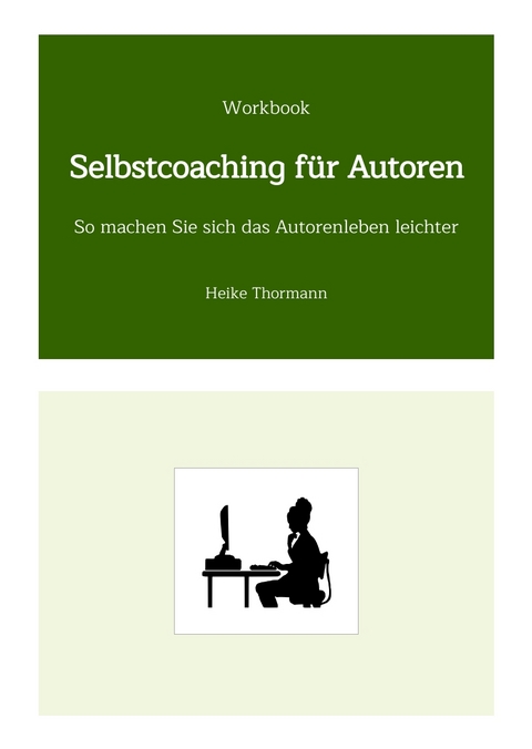 Workbook: Selbstcoaching für Autoren - Heike Thormann