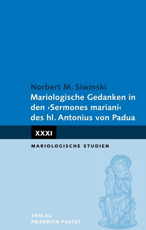 Mariologische Gedanken in den "Sermones mariani" des hl. Antonius - Norbert M. Siwinski