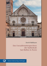 Das Fassadenuntergeschoss der Kathedrale San Rufino in Assisi - Dorith Wallbaum