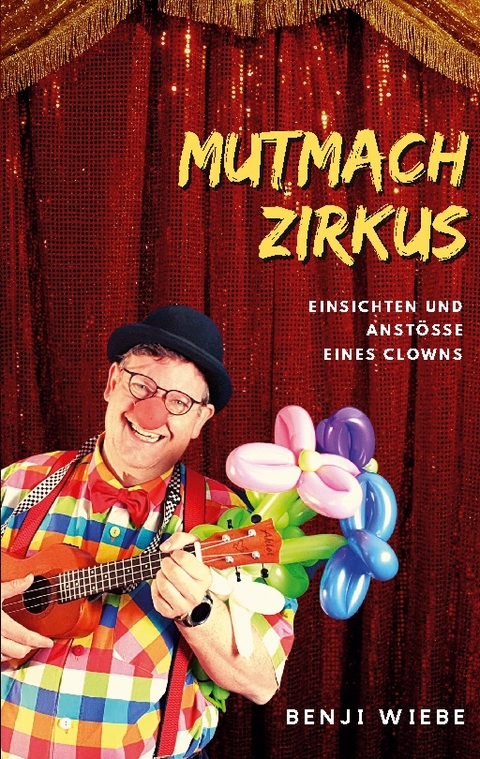 Mutmachzirkus - Benji Wiebe