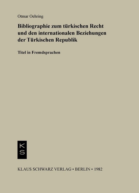 Bibliographie zum Recht und den internationalen Beziehungen der türkischen Republik - Otmar Oehring