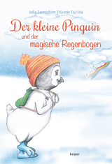 Der kleine Pinguin und der magische Regenbogen - Julia Zaunschirm