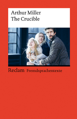 The Crucible. A Play in Four Acts. Englischer Text mit deutschen Worterklärungen. Niveau C1 (GER) - Arthur Miller