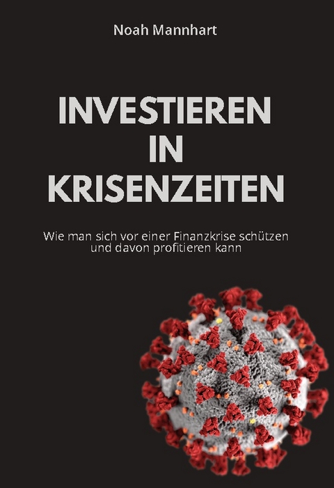 Investieren in Krisenzeiten - Noah Mannhart