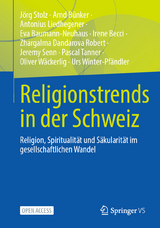 Religionstrends in der Schweiz - Jörg Stolz, Arnd Bünker, Antonius Liedhegener, Eva Baumann-Neuhaus, Irene Becci, Zhargalma Dandarova Robert, Jeremy Senn, Pascal Tanner, Oliver Wäckerlig, Urs Winter-Pfändler