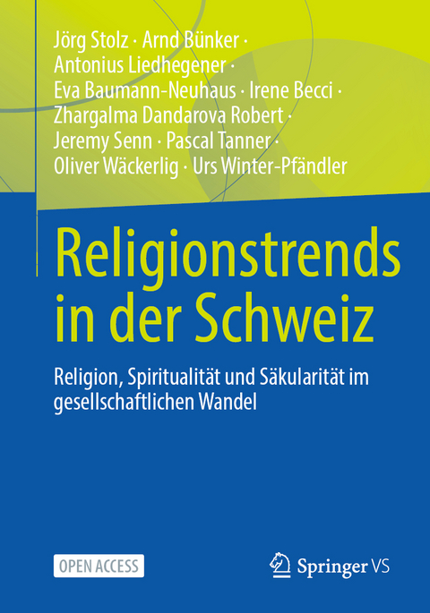 Religionstrends in der Schweiz - Jörg Stolz, Arnd Bünker, Antonius Liedhegener, Eva Baumann-Neuhaus, Irene Becci, Zhargalma Dandarova Robert, Jeremy Senn, Pascal Tanner, Oliver Wäckerlig, Urs Winter-Pfändler