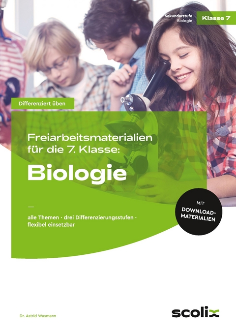 Freiarbeitsmaterialien f. d. 7. Klasse: Biologie - Astrid Wasmann