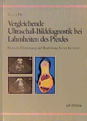 Vergleichende Ultraschall-Bilddiagnostik bei Lahmheiten des Pferdes - Kees J Dik