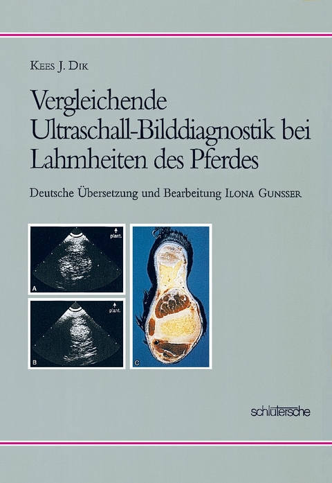 Vergleichende Ultraschall-Bilddiagnostik bei Lahmheiten des Pferdes - Kees J Dik