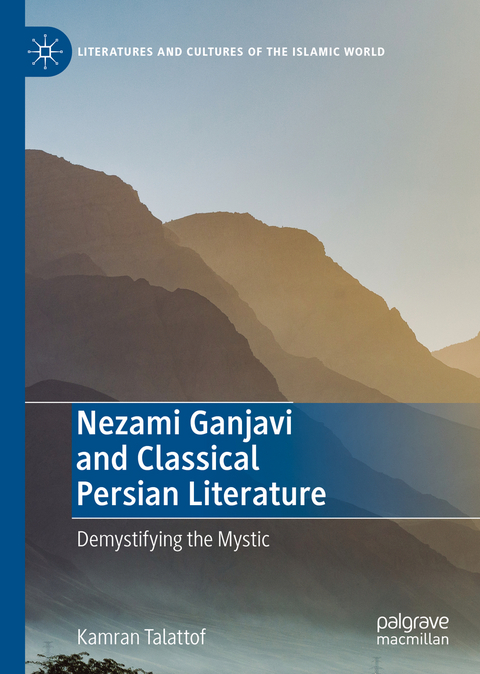 Nezami Ganjavi and Classical Persian Literature - Kamran Talattof