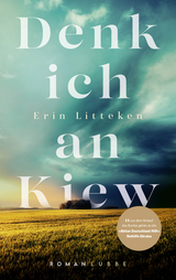 Denk ich an Kiew - Erin Litteken